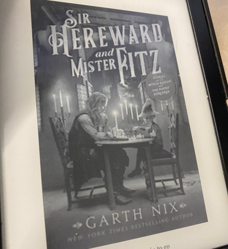 Thoughts On – Sir Hereward and Mister Fitz: Stories of the Witch Knight and the Puppet Sorcerer by Garth&nbsp;Nix