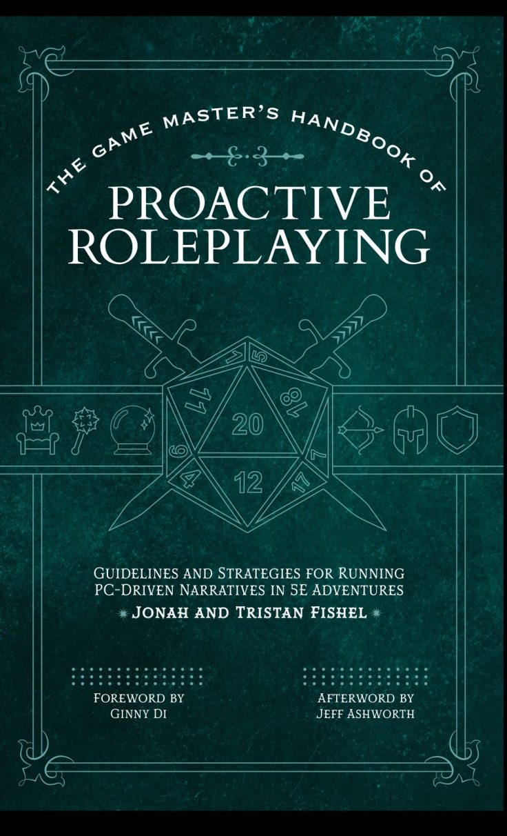 Thoughts On – “The Game Master’s Handbook of Proactive Roleplaying: Guidelines and Strategies for Running PC-Driven Narratives in 5E Adventures” by Jonah Fishel & Tristen&nbsp;Fishel